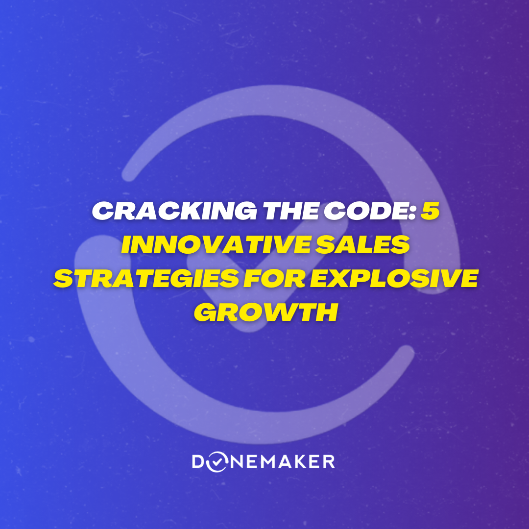 Cracking The Code 5 Innovative Sales Strategies For Explosive Growth